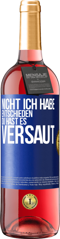 29,95 € Kostenloser Versand | Roséwein ROSÉ Ausgabe Nicht ich habe entschieden, du hast es versaut Blaue Markierung. Anpassbares Etikett Junger Wein Ernte 2024 Tempranillo