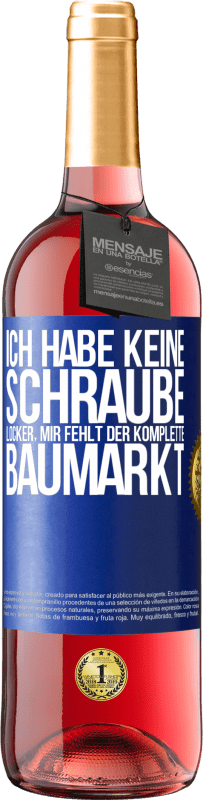 29,95 € Kostenloser Versand | Roséwein ROSÉ Ausgabe Ich habe keine Schraube locker, mir fehlt der komplette Baumarkt Blaue Markierung. Anpassbares Etikett Junger Wein Ernte 2024 Tempranillo