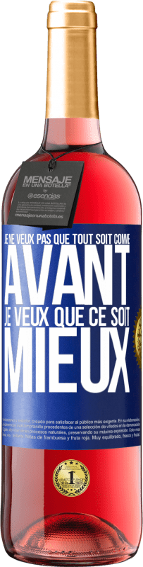 29,95 € Envoi gratuit | Vin rosé Édition ROSÉ Je ne veux pas que tout soit comme avant, je veux que ce soit mieux Étiquette Bleue. Étiquette personnalisable Vin jeune Récolte 2024 Tempranillo