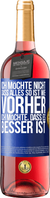 29,95 € Kostenloser Versand | Roséwein ROSÉ Ausgabe Ich möchte nicht, dass alles so ist wie vorher, ich möchte, dass es besser ist Blaue Markierung. Anpassbares Etikett Junger Wein Ernte 2024 Tempranillo