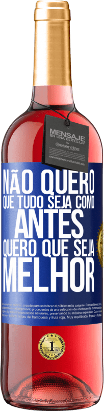 29,95 € Envio grátis | Vinho rosé Edição ROSÉ Não quero que tudo seja como antes, quero que seja melhor Etiqueta Azul. Etiqueta personalizável Vinho jovem Colheita 2024 Tempranillo