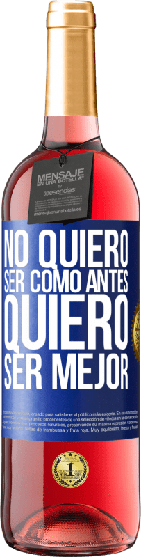 29,95 € Envío gratis | Vino Rosado Edición ROSÉ No quiero ser como antes, quiero ser mejor Etiqueta Azul. Etiqueta personalizable Vino joven Cosecha 2024 Tempranillo