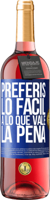 29,95 € Envío gratis | Vino Rosado Edición ROSÉ Preferís lo fácil a lo que vale la pena Etiqueta Azul. Etiqueta personalizable Vino joven Cosecha 2025 Tempranillo