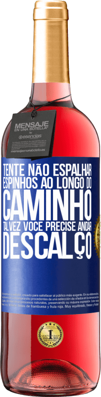 29,95 € Envio grátis | Vinho rosé Edição ROSÉ Tente não espalhar espinhos ao longo do caminho, talvez você precise andar descalço Etiqueta Azul. Etiqueta personalizável Vinho jovem Colheita 2024 Tempranillo