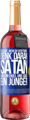 29,95 € Kostenloser Versand | Roséwein ROSÉ Ausgabe Pass auf, wem du vertraust. Denk daran, Satan war ein Engel und Judas ein Jünger Blaue Markierung. Anpassbares Etikett Junger Wein Ernte 2023 Tempranillo