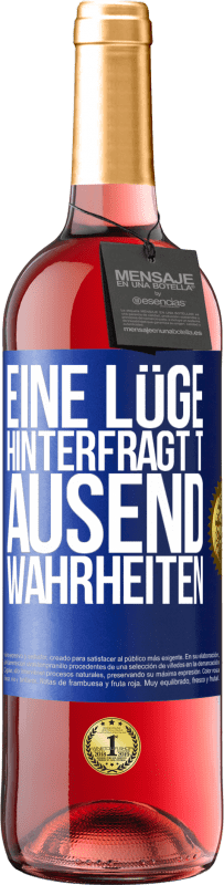 29,95 € Kostenloser Versand | Roséwein ROSÉ Ausgabe Eine Lüge hinterfragt tausend Wahrheiten Blaue Markierung. Anpassbares Etikett Junger Wein Ernte 2024 Tempranillo