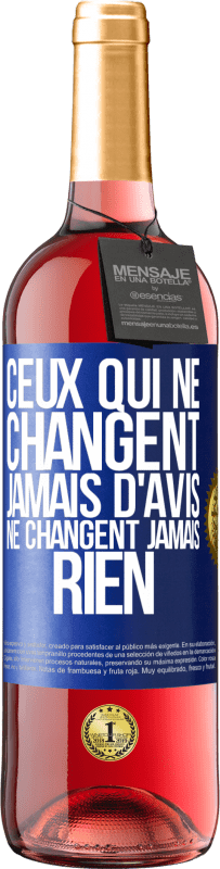 29,95 € Envoi gratuit | Vin rosé Édition ROSÉ Ceux qui ne changent jamais d'avis, ne changent jamais rien Étiquette Bleue. Étiquette personnalisable Vin jeune Récolte 2025 Tempranillo