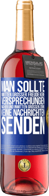 29,95 € Kostenloser Versand | Roséwein ROSÉ Ausgabe Man sollte inmitten großer Freude keine Versprechungen machen, und inmitten großen Zorns keine Nachrichten senden Blaue Markierung. Anpassbares Etikett Junger Wein Ernte 2025 Tempranillo