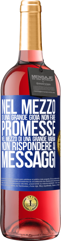 29,95 € Spedizione Gratuita | Vino rosato Edizione ROSÉ Nel mezzo di una grande gioia, non fare promesse. Nel mezzo di una grande rabbia, non rispondere ai messaggi Etichetta Blu. Etichetta personalizzabile Vino giovane Raccogliere 2025 Tempranillo