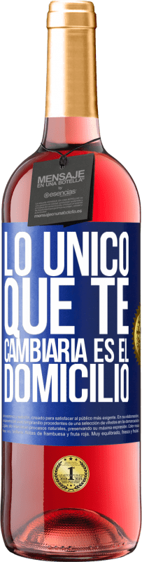 29,95 € Envío gratis | Vino Rosado Edición ROSÉ Lo único que te cambiaría es el domicilio Etiqueta Azul. Etiqueta personalizable Vino joven Cosecha 2024 Tempranillo