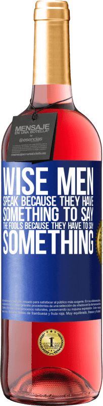 29,95 € Free Shipping | Rosé Wine ROSÉ Edition Wise men speak because they have something to say the fools because they have to say something Blue Label. Customizable label Young wine Harvest 2024 Tempranillo