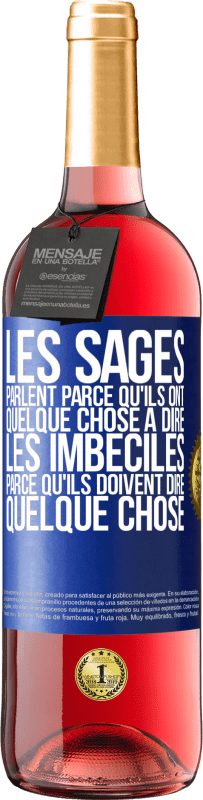 29,95 € Envoi gratuit | Vin rosé Édition ROSÉ Les sages parlent parce qu'ils ont quelque chose à dire, les imbéciles parce qu'ils doivent dire quelque chose Étiquette Bleue. Étiquette personnalisable Vin jeune Récolte 2024 Tempranillo