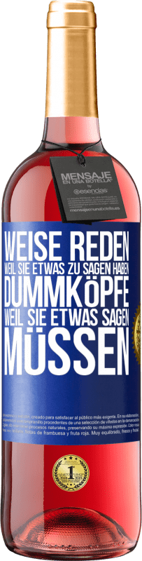 29,95 € Kostenloser Versand | Roséwein ROSÉ Ausgabe Weise reden, weil sie etwas zu sagen haben, Dummköpfe, weil sie etwas sagen müssen Blaue Markierung. Anpassbares Etikett Junger Wein Ernte 2024 Tempranillo