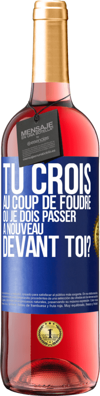 29,95 € Envoi gratuit | Vin rosé Édition ROSÉ Tu crois au coup de foudre ou je dois passer à nouveau devant toi? Étiquette Bleue. Étiquette personnalisable Vin jeune Récolte 2024 Tempranillo