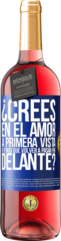 29,95 € Envío gratis | Vino Rosado Edición ROSÉ ¿Crees en el amor a primera vista o tengo que volver a pasar por delante? Etiqueta Azul. Etiqueta personalizable Vino joven Cosecha 2024 Tempranillo