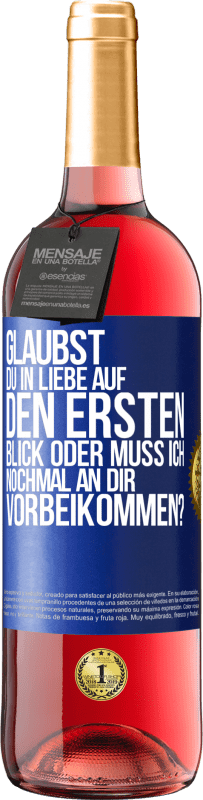 29,95 € Kostenloser Versand | Roséwein ROSÉ Ausgabe Glaubst du in Liebe auf den ersten Blick oder muss ich nochmal an dir vorbeikommen? Blaue Markierung. Anpassbares Etikett Junger Wein Ernte 2024 Tempranillo