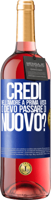 29,95 € Spedizione Gratuita | Vino rosato Edizione ROSÉ credi nell'amore a prima vista o devo passare di nuovo? Etichetta Blu. Etichetta personalizzabile Vino giovane Raccogliere 2025 Tempranillo