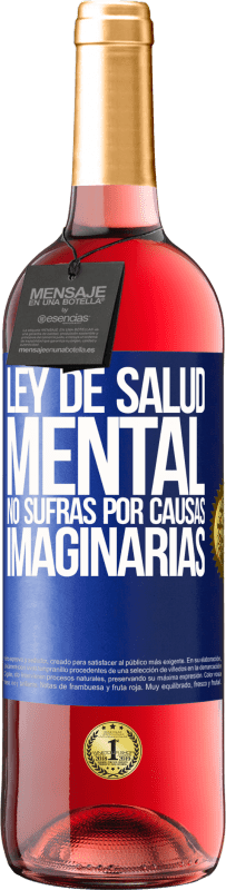 29,95 € Envío gratis | Vino Rosado Edición ROSÉ Ley de salud mental: No sufras por causas imaginarias Etiqueta Azul. Etiqueta personalizable Vino joven Cosecha 2024 Tempranillo