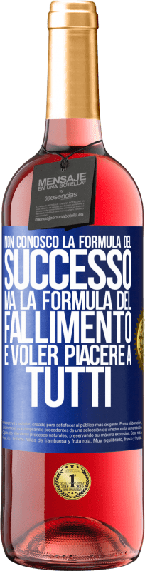 29,95 € Spedizione Gratuita | Vino rosato Edizione ROSÉ Non conosco la formula del successo, ma la formula del fallimento è voler piacere a tutti Etichetta Blu. Etichetta personalizzabile Vino giovane Raccogliere 2024 Tempranillo