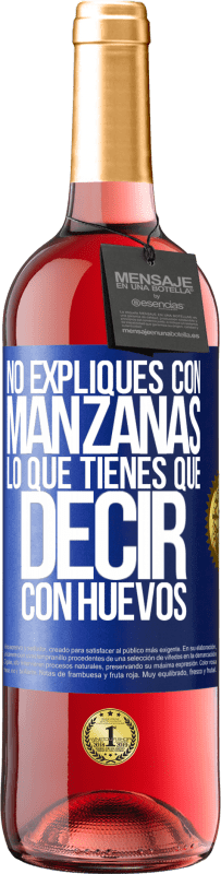 29,95 € Envío gratis | Vino Rosado Edición ROSÉ No expliques con manzanas lo que tienes que decir con huevos Etiqueta Azul. Etiqueta personalizable Vino joven Cosecha 2024 Tempranillo