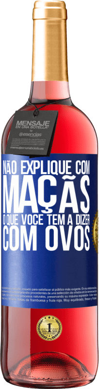 29,95 € Envio grátis | Vinho rosé Edição ROSÉ Não explique com maçãs o que você tem a dizer com ovos Etiqueta Azul. Etiqueta personalizável Vinho jovem Colheita 2024 Tempranillo