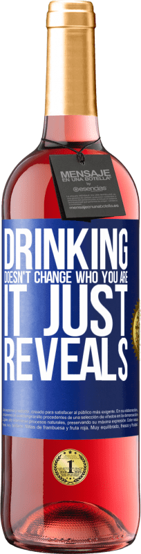 29,95 € Free Shipping | Rosé Wine ROSÉ Edition Drinking doesn't change who you are, it just reveals Blue Label. Customizable label Young wine Harvest 2023 Tempranillo
