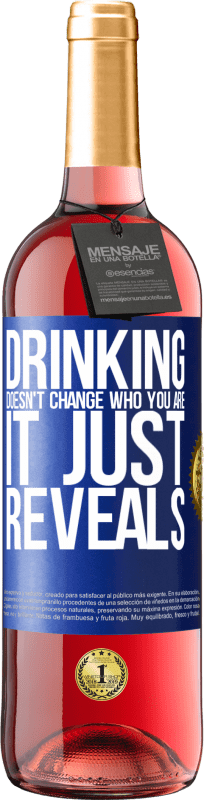 29,95 € Free Shipping | Rosé Wine ROSÉ Edition Drinking doesn't change who you are, it just reveals Blue Label. Customizable label Young wine Harvest 2024 Tempranillo