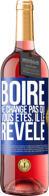 29,95 € Envoi gratuit | Vin rosé Édition ROSÉ Boire ne change pas qui vous êtes, il le révèle Étiquette Bleue. Étiquette personnalisable Vin jeune Récolte 2023 Tempranillo