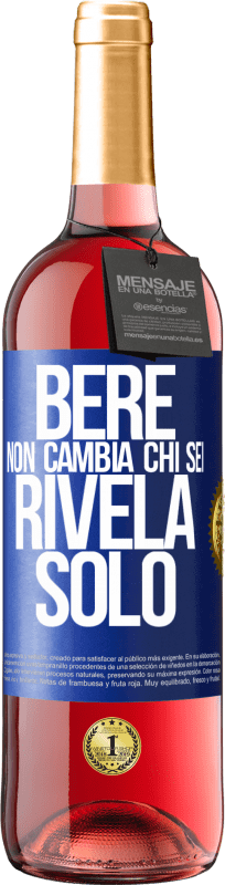 29,95 € Spedizione Gratuita | Vino rosato Edizione ROSÉ Bere non cambia chi sei, rivela solo Etichetta Blu. Etichetta personalizzabile Vino giovane Raccogliere 2024 Tempranillo