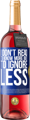 29,95 € Free Shipping | Rosé Wine ROSÉ Edition I don't read to know more, but to ignore less Blue Label. Customizable label Young wine Harvest 2025 Tempranillo