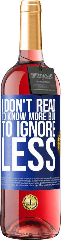 29,95 € Free Shipping | Rosé Wine ROSÉ Edition I don't read to know more, but to ignore less Blue Label. Customizable label Young wine Harvest 2023 Tempranillo