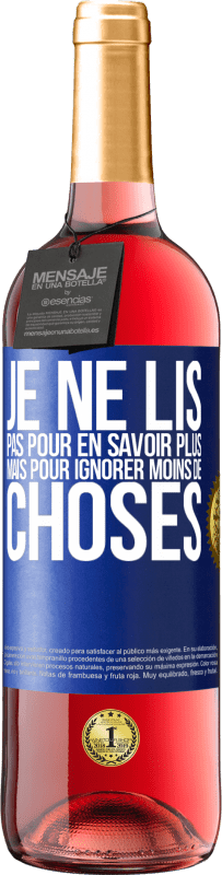 29,95 € Envoi gratuit | Vin rosé Édition ROSÉ Je ne lis pas pour en savoir plus mais pour ignorer moins de choses Étiquette Bleue. Étiquette personnalisable Vin jeune Récolte 2024 Tempranillo