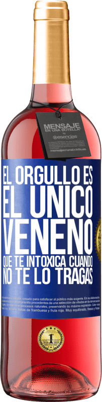 29,95 € Envío gratis | Vino Rosado Edición ROSÉ El orgullo es el único veneno que te intoxica cuando no te lo tragas Etiqueta Azul. Etiqueta personalizable Vino joven Cosecha 2024 Tempranillo