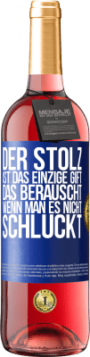 29,95 € Kostenloser Versand | Roséwein ROSÉ Ausgabe Der Stolz ist das einzige Gift, das berauscht, wenn man es nicht schluckt Blaue Markierung. Anpassbares Etikett Junger Wein Ernte 2024 Tempranillo