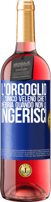 29,95 € Spedizione Gratuita | Vino rosato Edizione ROSÉ L'orgoglio è l'unico veleno che ti inebria quando non lo ingerisci Etichetta Blu. Etichetta personalizzabile Vino giovane Raccogliere 2023 Tempranillo