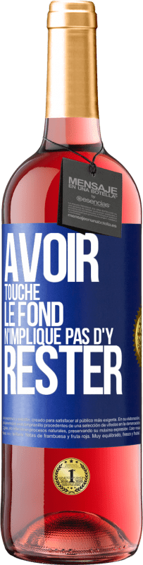29,95 € Envoi gratuit | Vin rosé Édition ROSÉ Avoir touché le fond n'implique pas d'y rester Étiquette Bleue. Étiquette personnalisable Vin jeune Récolte 2023 Tempranillo