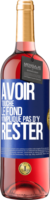 29,95 € Envoi gratuit | Vin rosé Édition ROSÉ Avoir touché le fond n'implique pas d'y rester Étiquette Bleue. Étiquette personnalisable Vin jeune Récolte 2024 Tempranillo