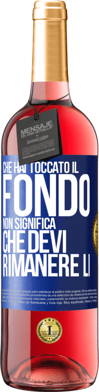 29,95 € Spedizione Gratuita | Vino rosato Edizione ROSÉ Che hai toccato il fondo non significa che devi rimanere lì Etichetta Blu. Etichetta personalizzabile Vino giovane Raccogliere 2024 Tempranillo