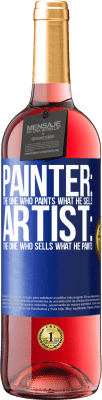 29,95 € Free Shipping | Rosé Wine ROSÉ Edition Painter: the one who paints what he sells. Artist: the one who sells what he paints Blue Label. Customizable label Young wine Harvest 2023 Tempranillo