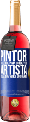 29,95 € Envío gratis | Vino Rosado Edición ROSÉ Pintor: aquel que pinta lo que vende. Artista: aquel que vende lo que pinta Etiqueta Azul. Etiqueta personalizable Vino joven Cosecha 2024 Tempranillo