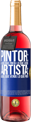 29,95 € Envío gratis | Vino Rosado Edición ROSÉ Pintor: aquel que pinta lo que vende. Artista: aquel que vende lo que pinta Etiqueta Azul. Etiqueta personalizable Vino joven Cosecha 2025 Tempranillo