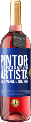 29,95 € Envio grátis | Vinho rosé Edição ROSÉ Pintor: quem pinta o que vende. Artista: quem vende o que pinta Etiqueta Azul. Etiqueta personalizável Vinho jovem Colheita 2023 Tempranillo