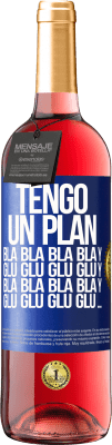 29,95 € Envío gratis | Vino Rosado Edición ROSÉ Tengo un plan: Bla Bla Bla y Glu Glu Glu Etiqueta Azul. Etiqueta personalizable Vino joven Cosecha 2024 Tempranillo
