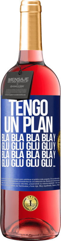29,95 € Envío gratis | Vino Rosado Edición ROSÉ Tengo un plan: Bla Bla Bla y Glu Glu Glu Etiqueta Azul. Etiqueta personalizable Vino joven Cosecha 2024 Tempranillo