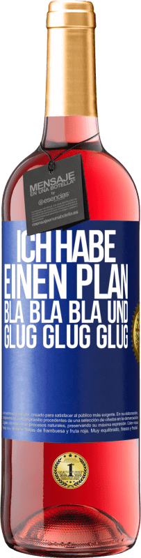 29,95 € Kostenloser Versand | Roséwein ROSÉ Ausgabe Ich habe einen plan: Bla Bla Bla und Glug Glug Glug Blaue Markierung. Anpassbares Etikett Junger Wein Ernte 2024 Tempranillo