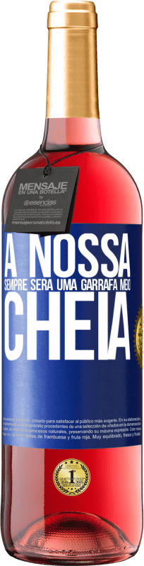 29,95 € Envio grátis | Vinho rosé Edição ROSÉ A nossa sempre será uma garrafa meio cheia Etiqueta Azul. Etiqueta personalizável Vinho jovem Colheita 2024 Tempranillo