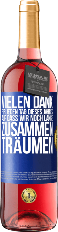 29,95 € Kostenloser Versand | Roséwein ROSÉ Ausgabe Vielen Dank für jeden Tag dieses Jahres. Auf dass wir noch lange zusammen träumen Blaue Markierung. Anpassbares Etikett Junger Wein Ernte 2024 Tempranillo