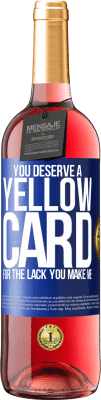 29,95 € Free Shipping | Rosé Wine ROSÉ Edition You deserve a yellow card for the lack you make me Blue Label. Customizable label Young wine Harvest 2024 Tempranillo