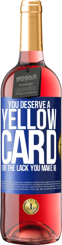 29,95 € Free Shipping | Rosé Wine ROSÉ Edition You deserve a yellow card for the lack you make me Blue Label. Customizable label Young wine Harvest 2023 Tempranillo