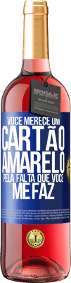 29,95 € Envio grátis | Vinho rosé Edição ROSÉ Você merece um cartão amarelo pela falta que você me faz Etiqueta Azul. Etiqueta personalizável Vinho jovem Colheita 2023 Tempranillo